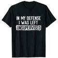 My Defense I Was Left Unsupervised Humor Graphic Men’s TShirt Weeknd Shop Online