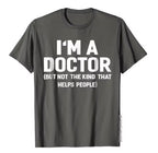 “I'm A Doctor (Not The Kind That Helps People)” Funny Vintage T-Shirt