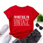 I'm Not Old, I'm Vintage" Print Women's T-Shirt