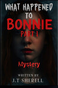 What Happened To Bonnie: Part 1: Mystery